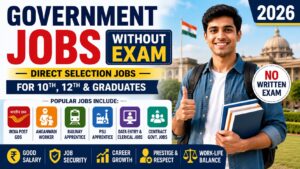 Government Jobs Without Exam 2026 featuring direct selection jobs for 10th pass, 12th pass, and graduates with salary and career growth opportunities.